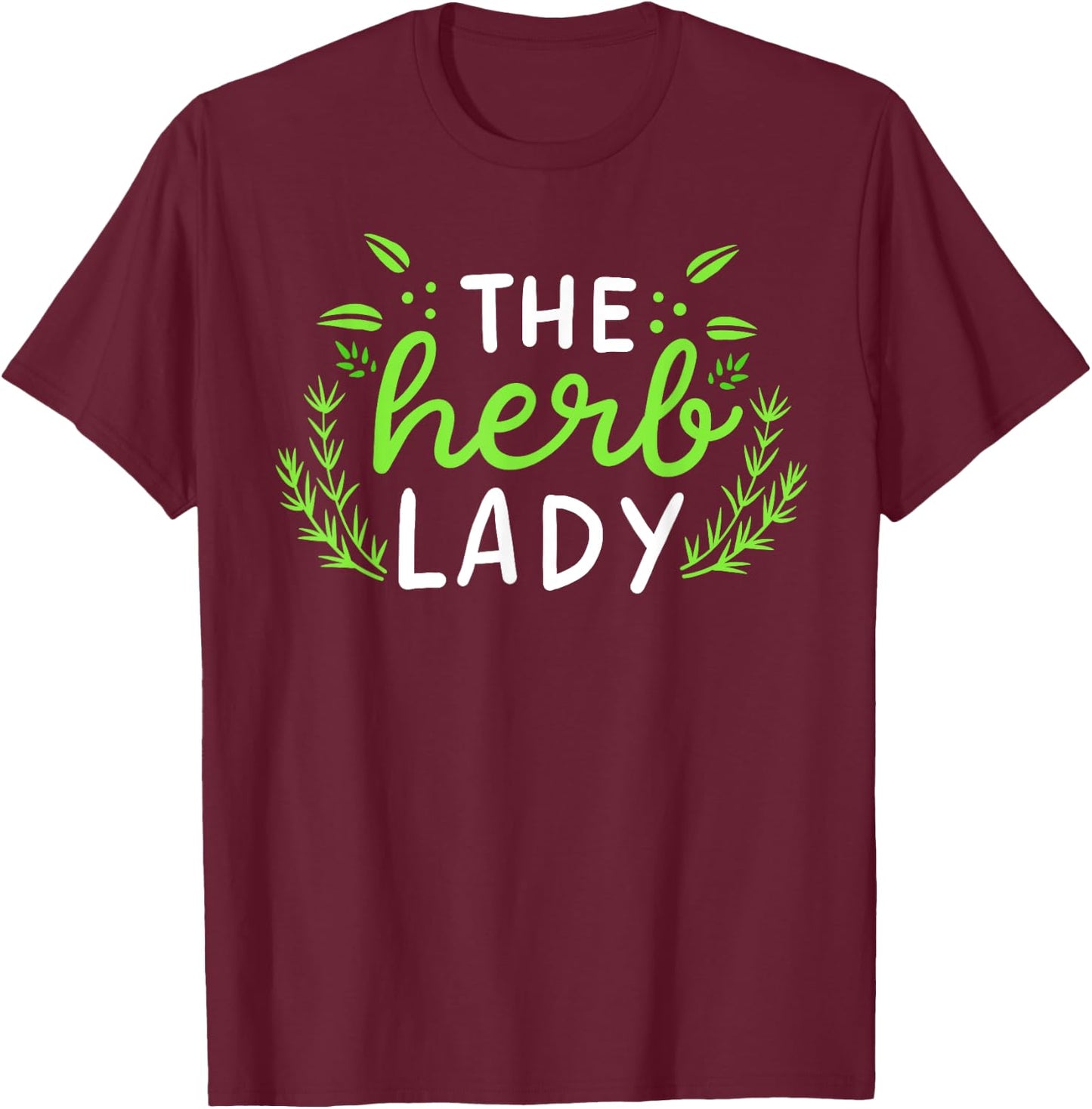 The Herb Lady Gift Funny Herbalist Cute Gardening T-Shirt - T-Shirt | Maroon