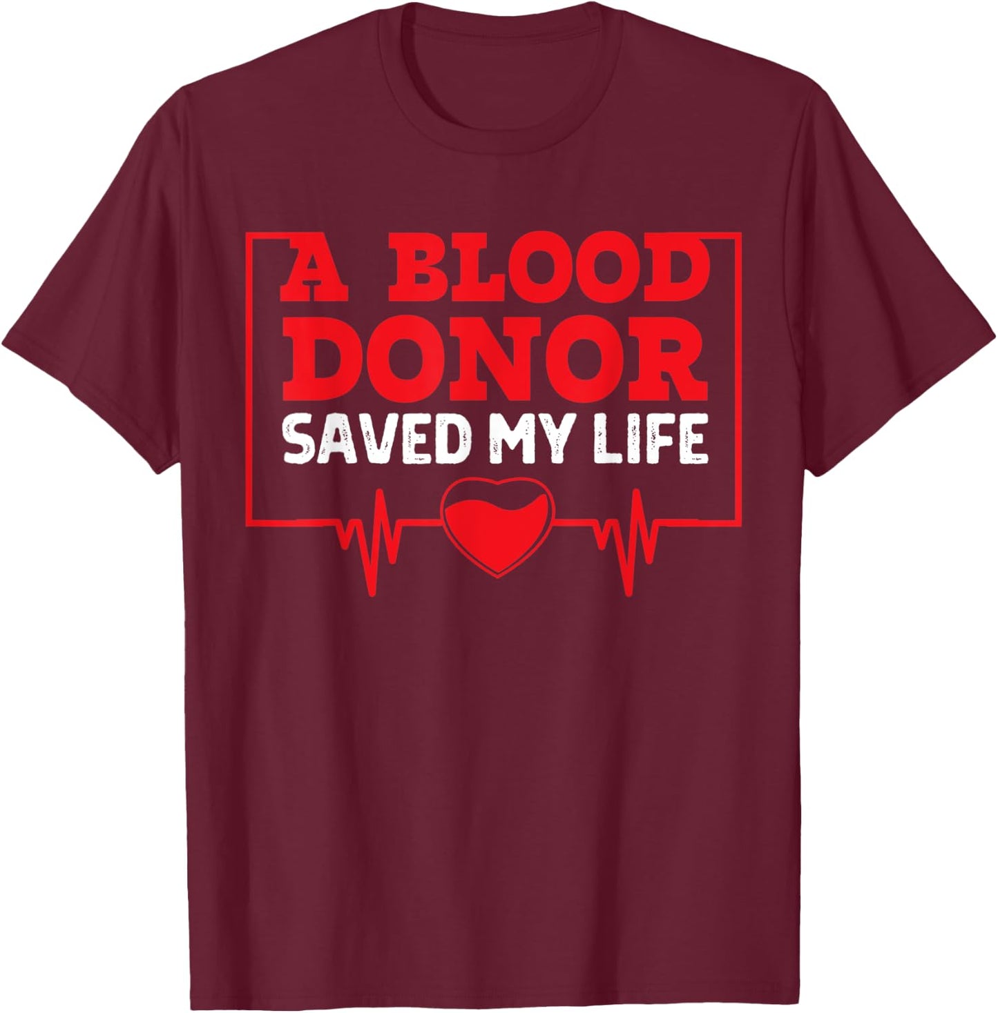 Blood Donor Saved My Life Recovery Blood Donor Appreciation T-Shirt - T-Shirt | Maroon
