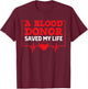 Blood Donor Saved My Life Recovery Blood Donor Appreciation T-Shirt - T-Shirt | Maroon
