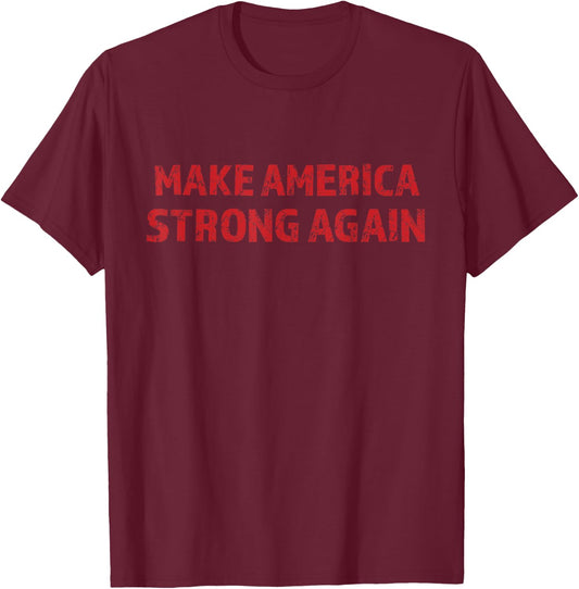 MAKE AMERICA STRONG AGAIN - Funny Fitness Workout Gift T-Shirt - T-Shirt | Maroon