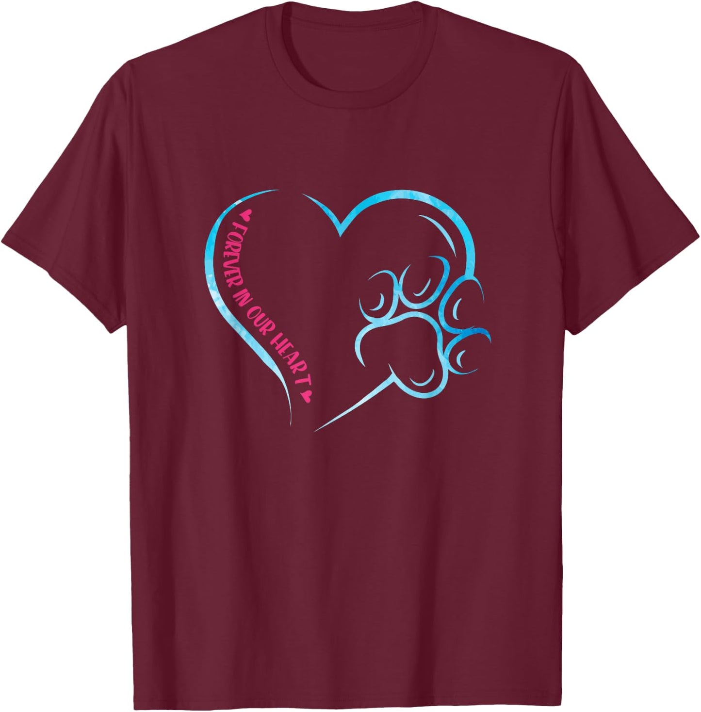 Forever In Our Hearts - Dog Loss Memorial T-Shirt - T-Shirt | Maroon