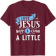 I Love Jesus But I Cuss A Little Funny Christian T-Shirt - T-Shirt | Maroon