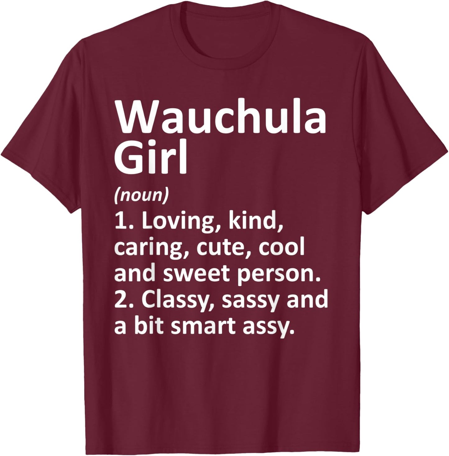 WAUCHULA GIRL FL FLORIDA Funny City Home Roots Gift T-Shirt - T-Shirt | Maroon