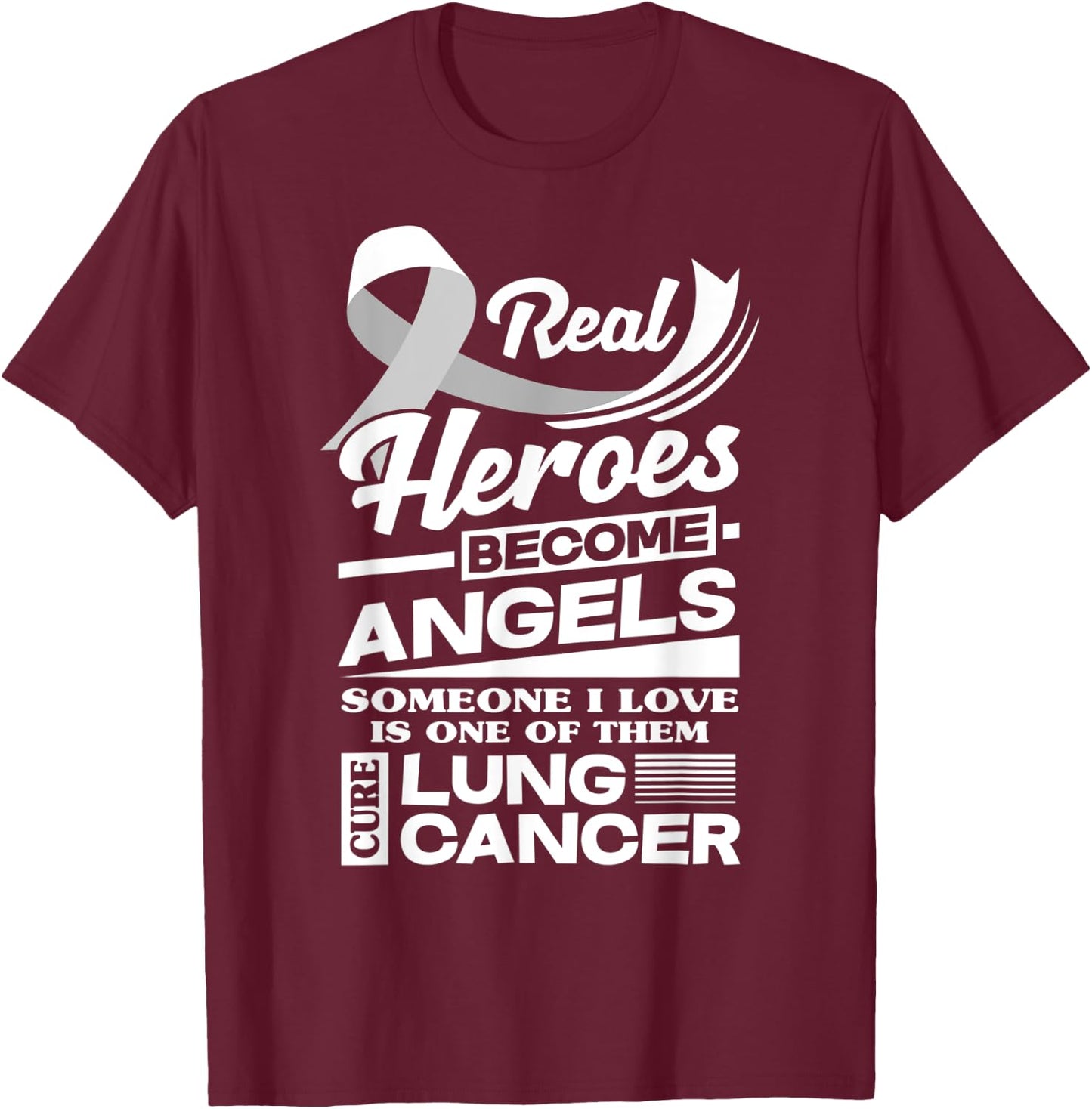 Real Heroes Become Angels Cure Lung Cancer Awareness T-Shirt - T-Shirt | Maroon