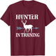 Hunter In Training T-Shirt - T-Shirt | Maroon