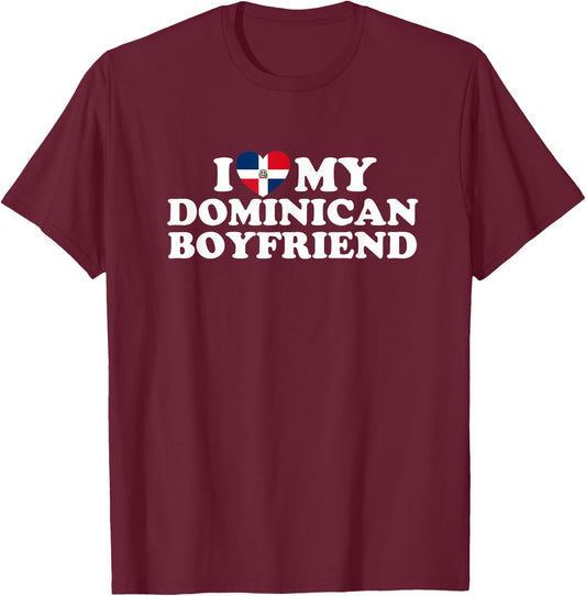 I Love My Dominican Boyfriend T-Shirt - T-Shirt | Maroon