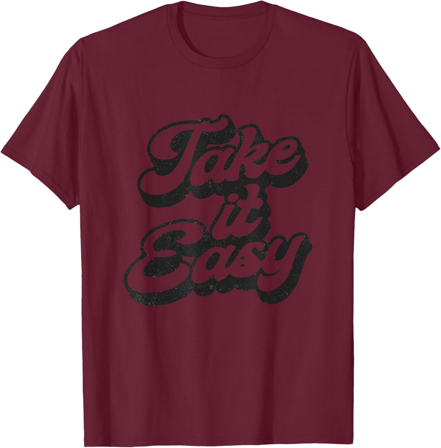 Take it easy casual chic graphic funny T-Shirt - T-Shirt | Maroon