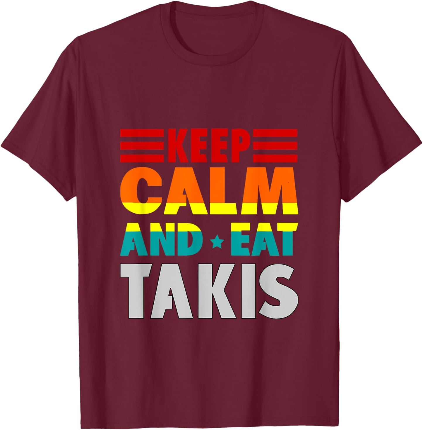 Retro Keep Calm And Eat Takis Foodies Design 2023-2024-2025 T-Shirt - T-Shirt | Maroon