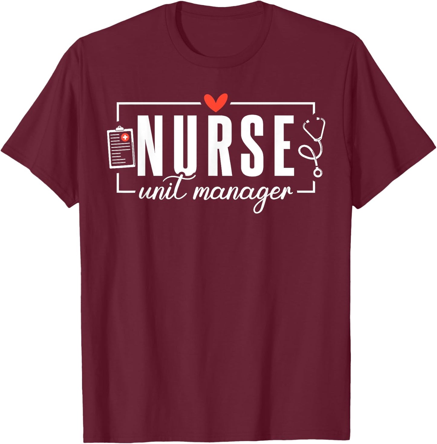 Cute Nurse Unit Manager Heart Stethoscope T-Shirt - T-Shirt | Maroon