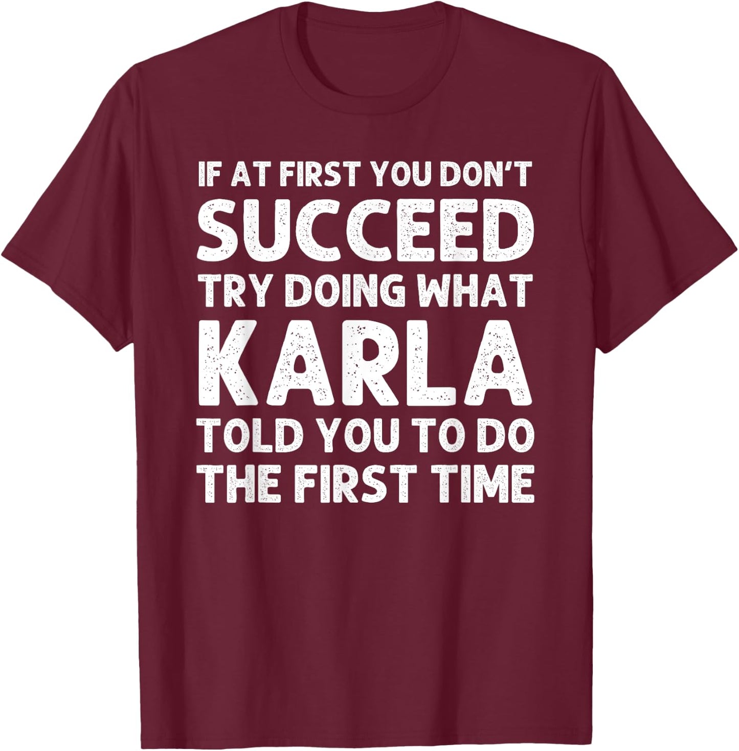 KARLA Name Personalized Birthday Funny Christmas Joke T-Shirt - T-Shirt | Maroon