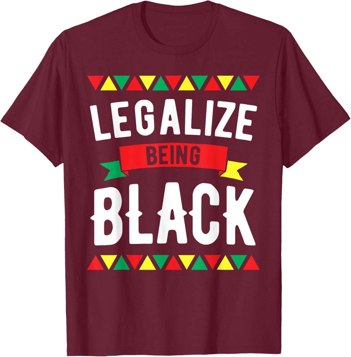 Legalize Being Black History Month African American Roots T-Shirt - T-Shirt | Maroon