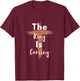 King is Coming - Christian Apparel - Jesus is King - Faith T-Shirt - T-Shirt | Maroon