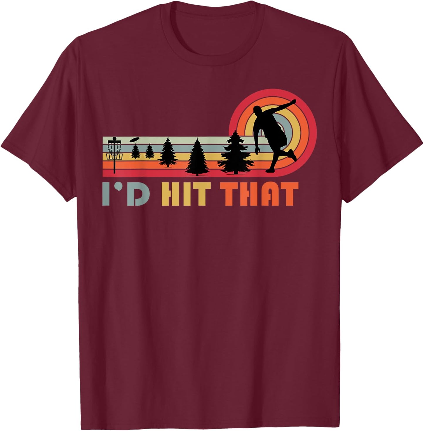 Disc Golf I'd Hit That Frisbee Funny Golfer Retro Men Dad T-Shirt - T-Shirt | Maroon