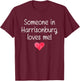 Someone In HARRISONBURG VA VIRGINIA Loves Me City Home Gift T-Shirt - T-Shirt | Maroon