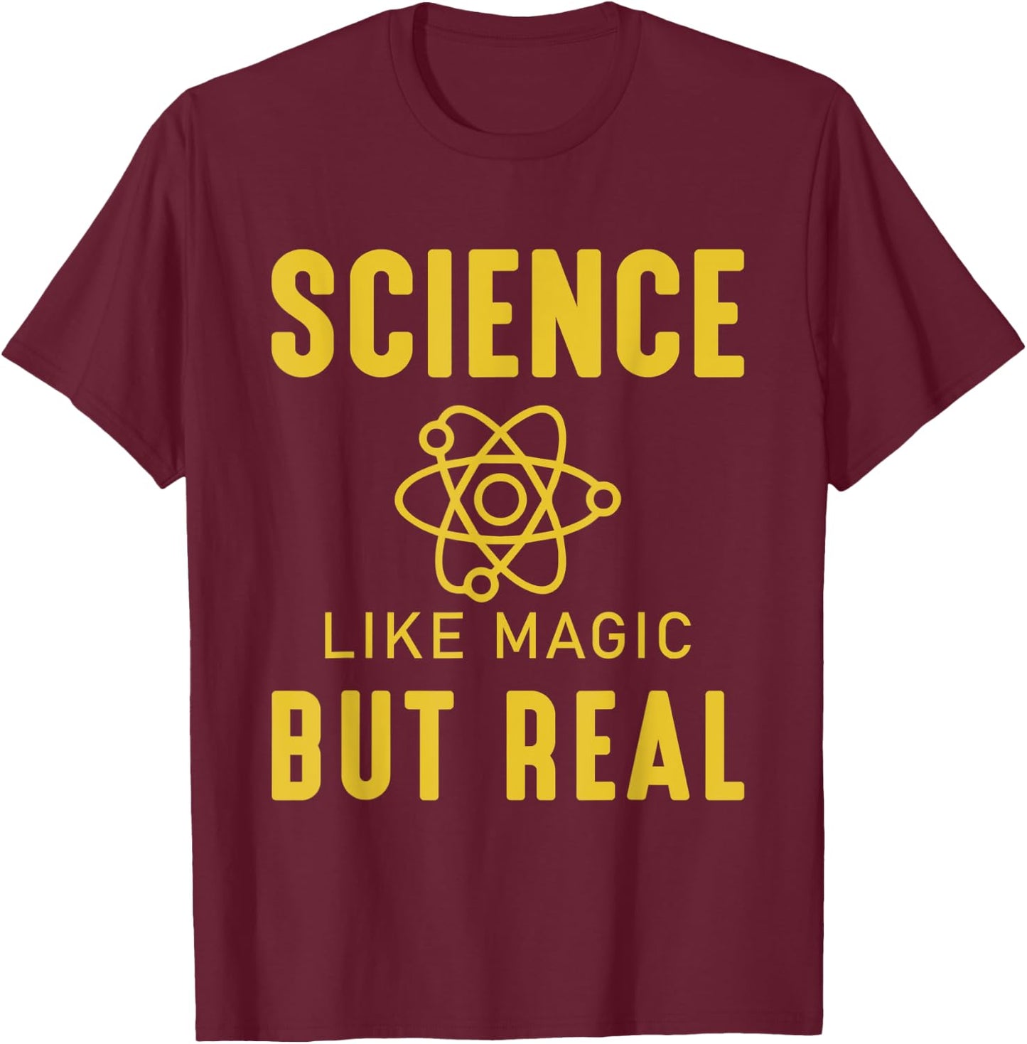Science Like Magic But Real - Great Science Lover Gift T-Shirt - T-Shirt | Maroon