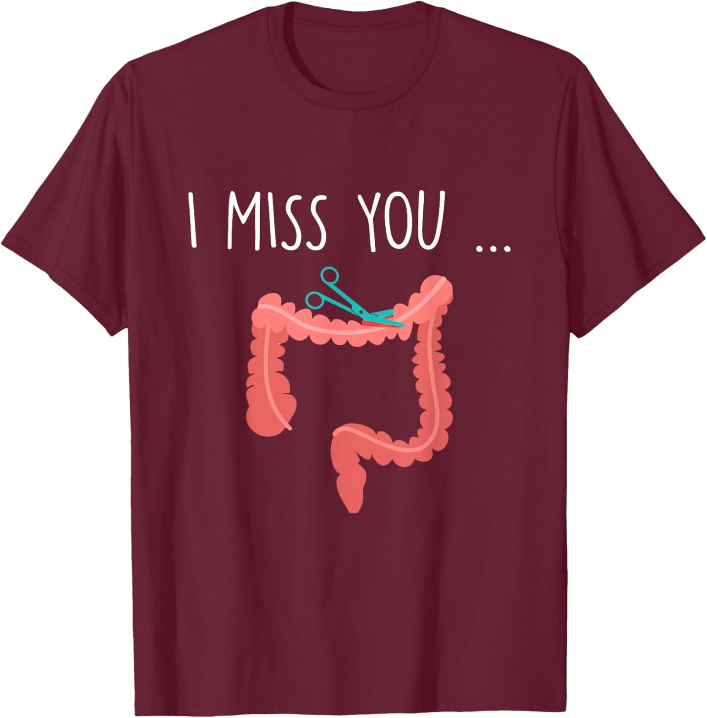 Missing My Colon Funny Ostomy Ostomate Surgery Humour T-Shirt - T-Shirt | Maroon