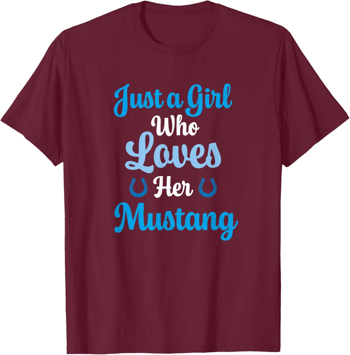Just a Girl Who Loves Her Mustang Horse T-Shirt - T-Shirt | Maroon