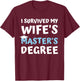 i survived my wifes masters degree MBA college graduation T-Shirt - T-Shirt | Maroon
