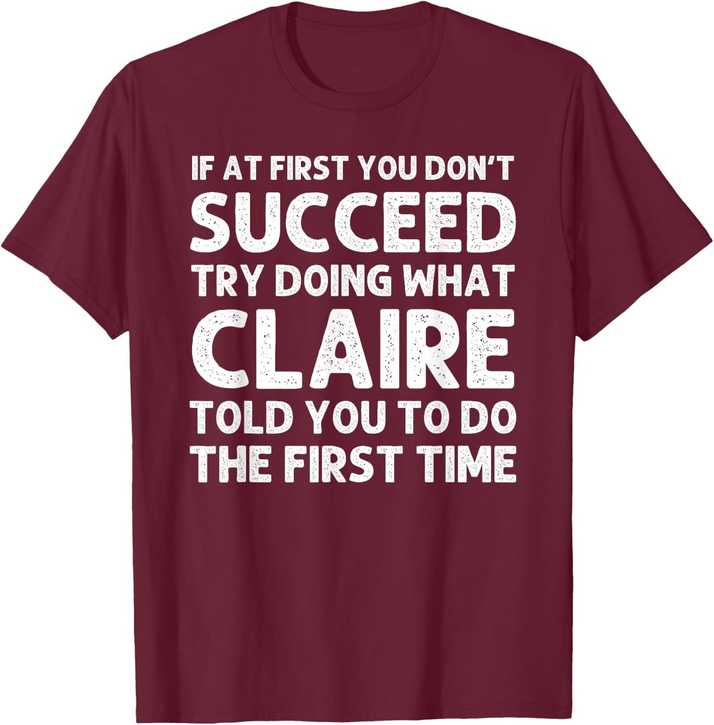 Custom Girl Mom Wife Women Aunt Name Gifts CLAIRE Name Personalized Birthday Funny Christmas Joke T-Shirt - T-Shirt | Maroon