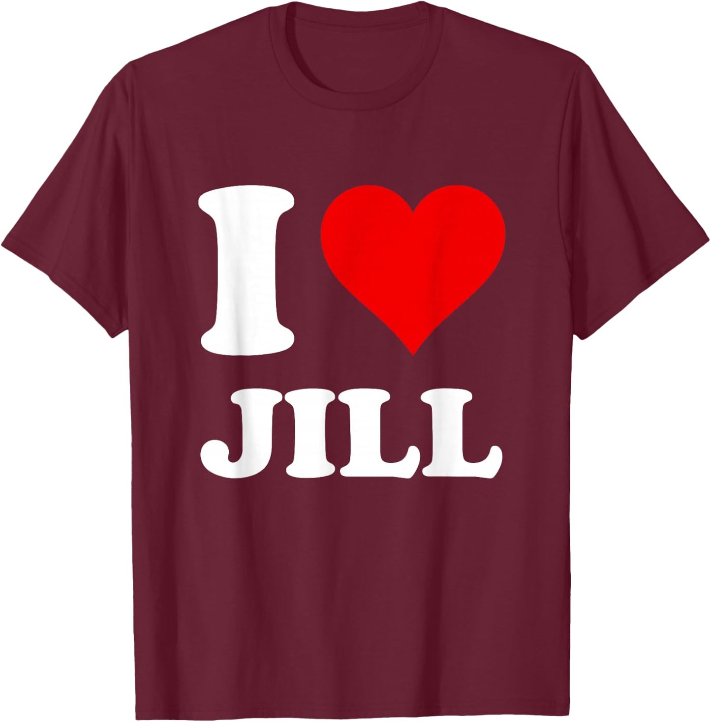 Red Heart I Love Jill T-Shirt - T-Shirt | Maroon
