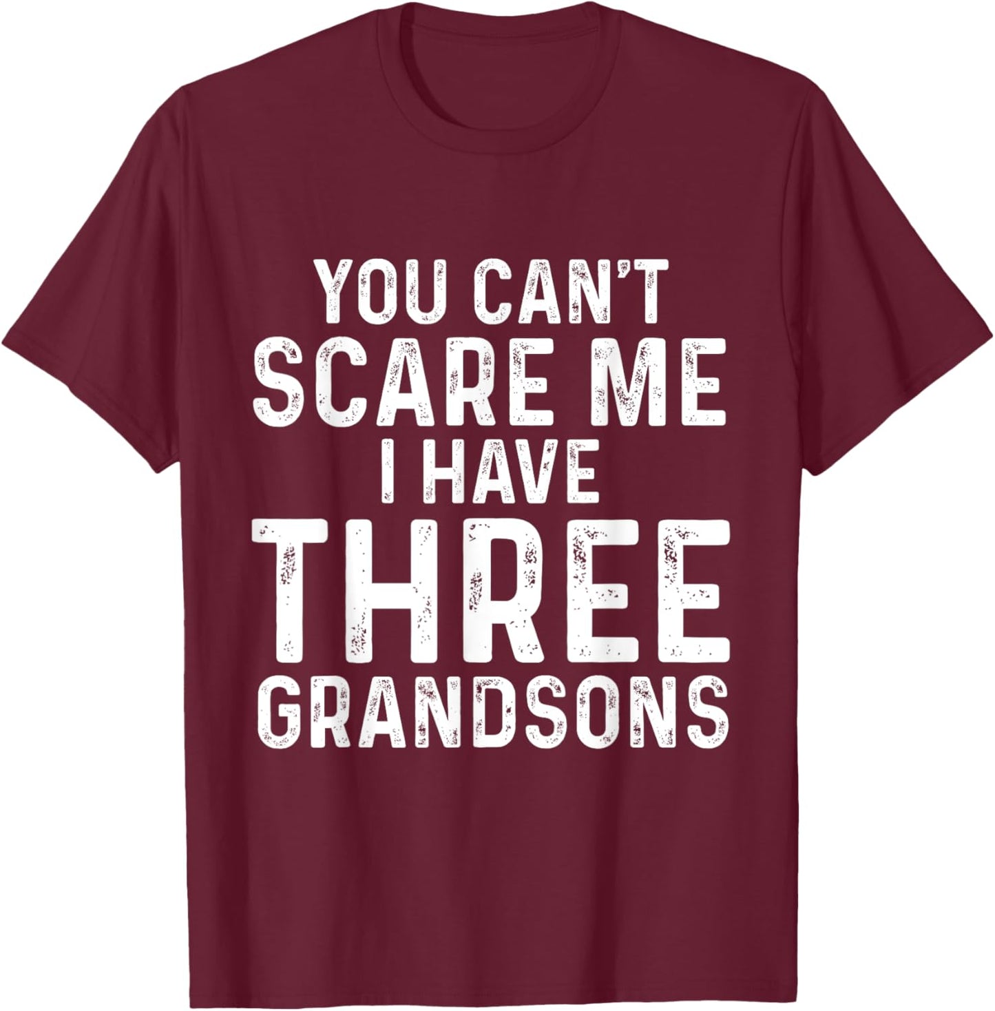 You Can't Scare Me I Have Three Grandsons Funny Grandma T-Shirt - T-Shirt | Maroon