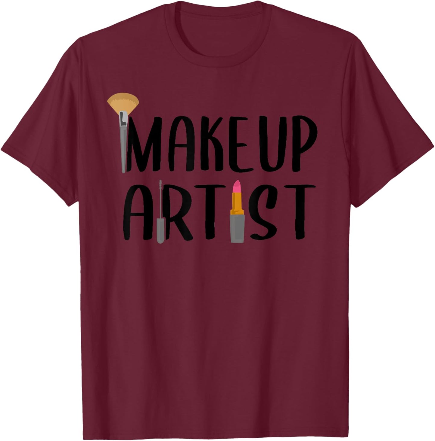 Funny Makeup Artist Gift Beautician Cosmetic Lover T-Shirt - T-Shirt | Maroon