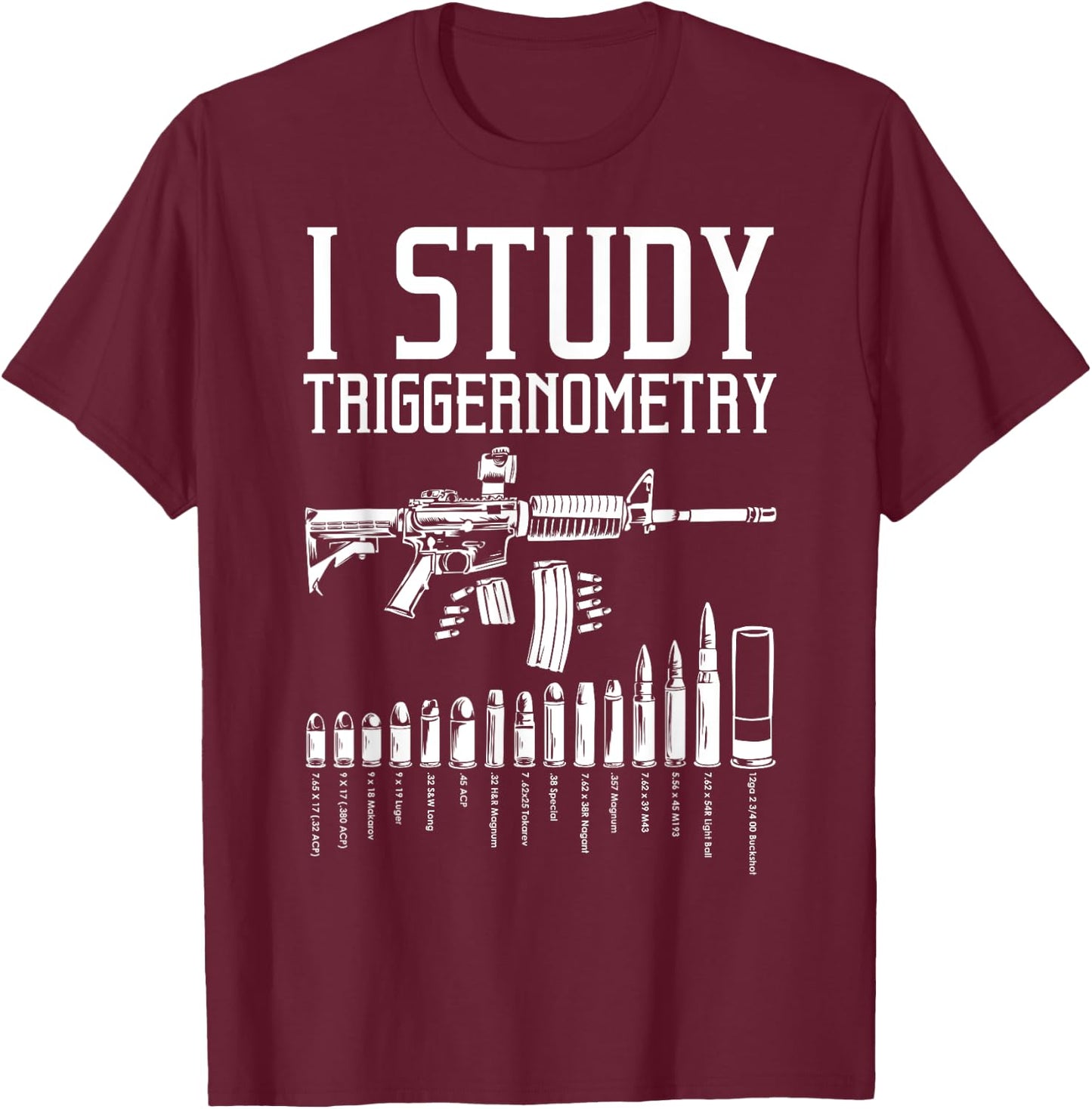 Funny I Study Triggernometry Gift Women Gun Lovers T-Shirt - T-Shirt | Maroon