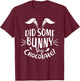 Did Some Bunny say Chocolate Funny Easter Day Gift T-Shirt - T-Shirt | Maroon