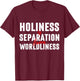 Holiness Is Separation From Worldliness Christian Quote T-Shirt - T-Shirt | Maroon