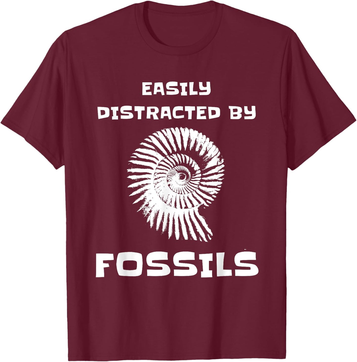 Easily Distracted By Fossils Funny Fossil Collector T-Shirt - T-Shirt | Maroon
