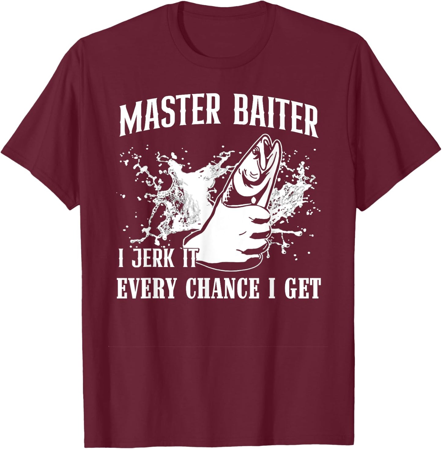Master Baiter I Jerk It Every Chance I Get - Fishing T-Shirt - T-Shirt | Maroon