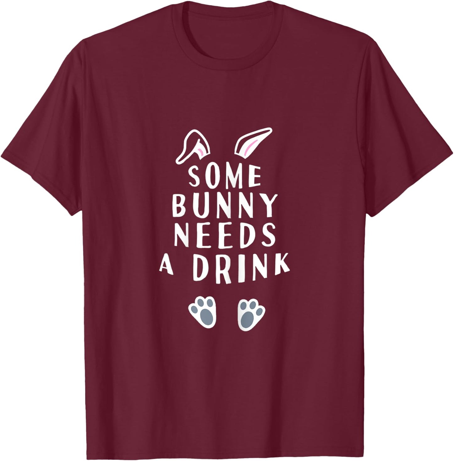 Some Bunny Needs A Drink Funny Easter T-Shirt - T-Shirt | Maroon