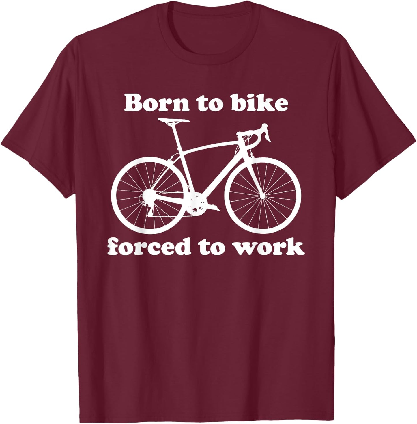 Funny Cycling Road Bike Gift Born To Bike T-Shirt - T-Shirt | Maroon