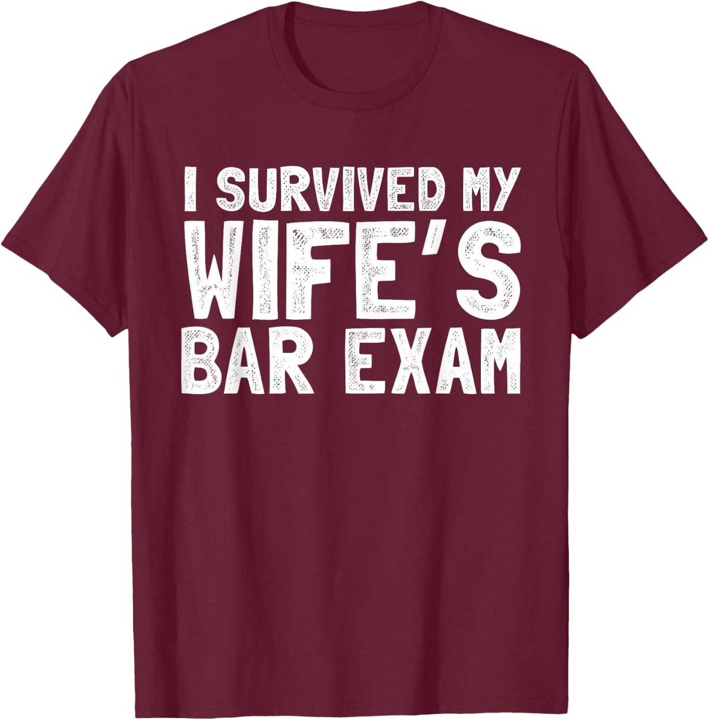 Survived my wife's bar exam husband Gift graduation T-Shirt - T-Shirt | Maroon