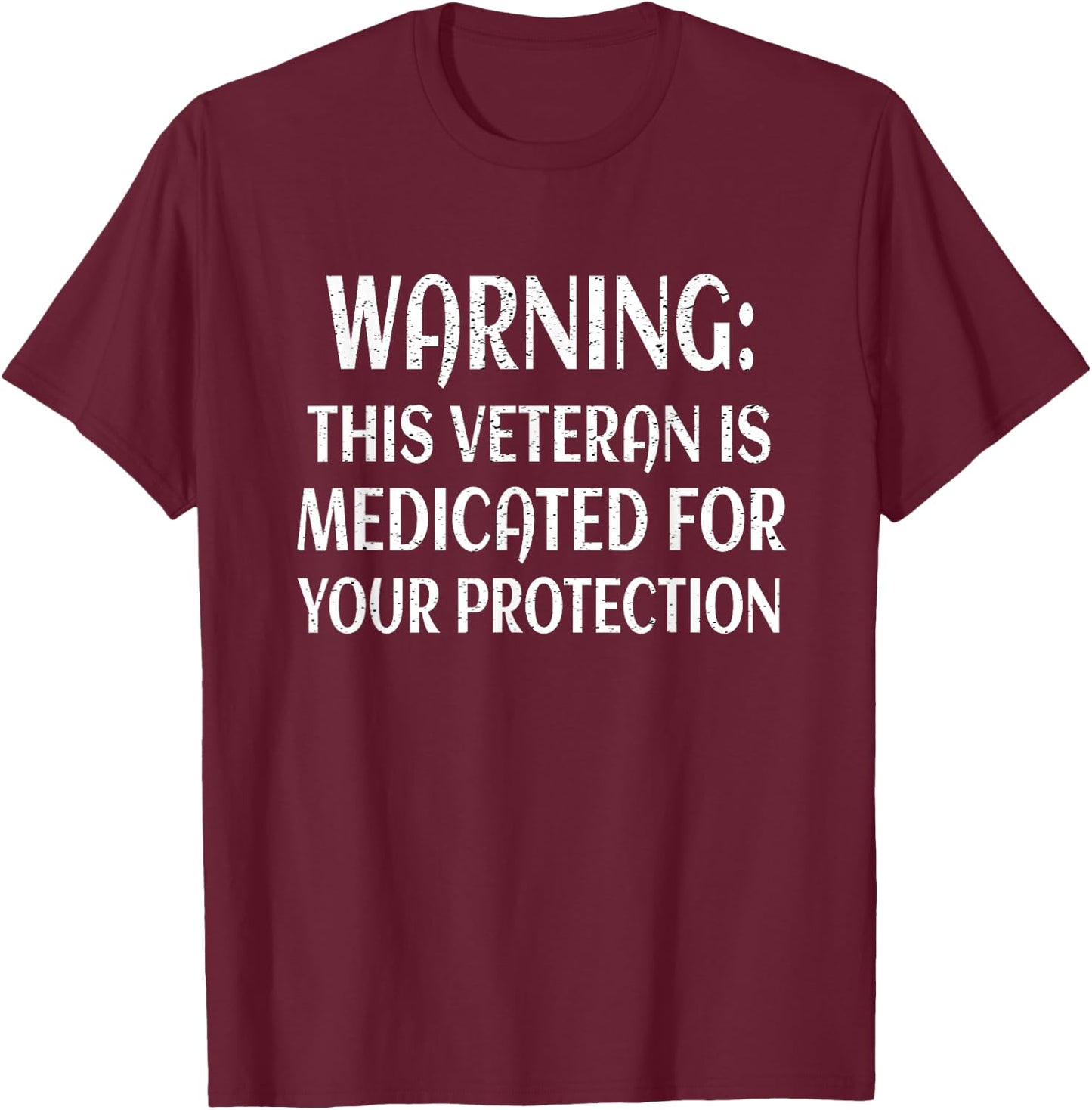 Awesome Fun This Veteran Is Medicated For Your Protection T-Shirt - T-Shirt | Maroon