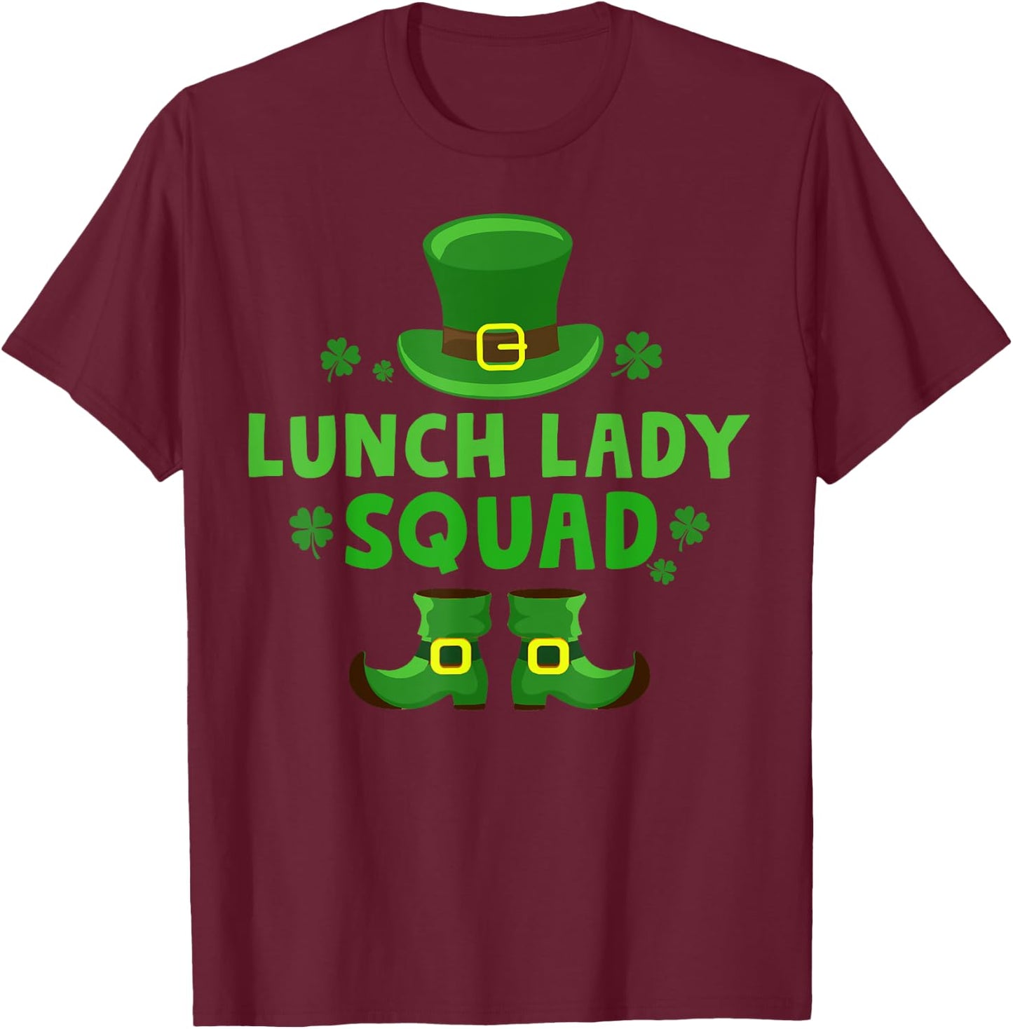 Lunch Lady Squad Happy St Patrick's Day Leprechaun Gifts T-Shirt - T-Shirt | Maroon