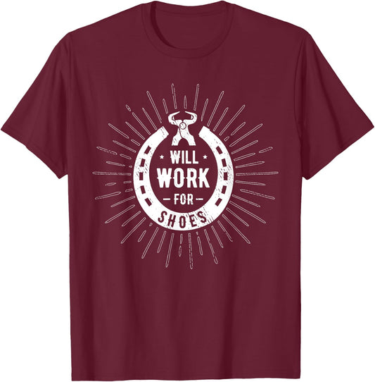Will work for shoes Farrier for all horse farriers Gift T-Shirt - T-Shirt | Maroon