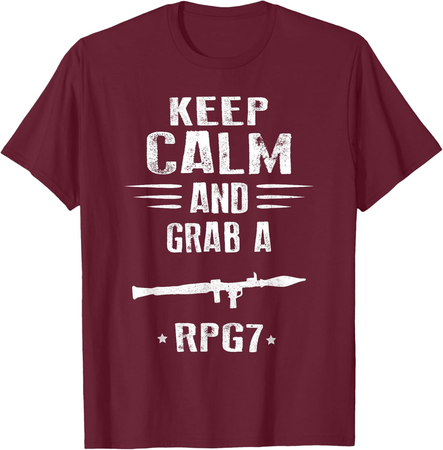 Keep Calm and grab a RPG 7 rocket propelled grenade T-Shirt - T-Shirt | Maroon