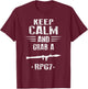 Keep Calm and grab a RPG 7 rocket propelled grenade T-Shirt - T-Shirt | Maroon