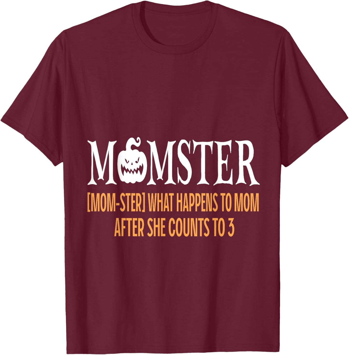 Mother Momster What Happens To Mom After She Counts To Three T-Shirt - T-Shirt | Maroon