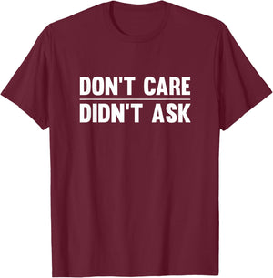 Don't Care Didn't Ask T-Shirt - T-Shirt | Maroon