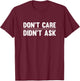 Don't Care Didn't Ask T-Shirt - T-Shirt | Maroon