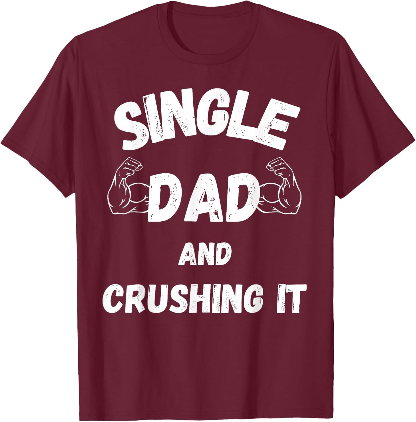 Single Dad Father’s Day T-Shirt - T-Shirt | Maroon