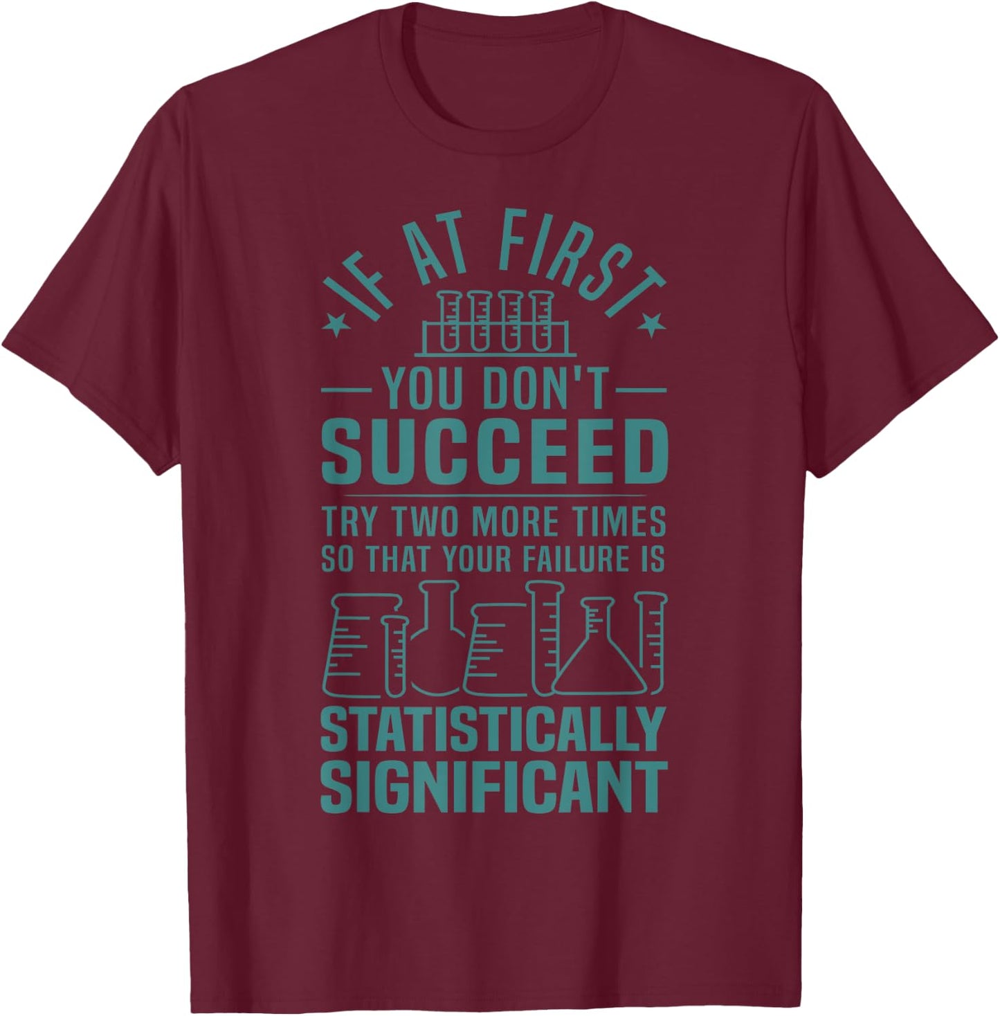 Cool Scientific Experiment Lovers Humor Designs -Adults Funny Statistics Science Pun Gift Black Small T-Shirt - T-Shirt | Maroon