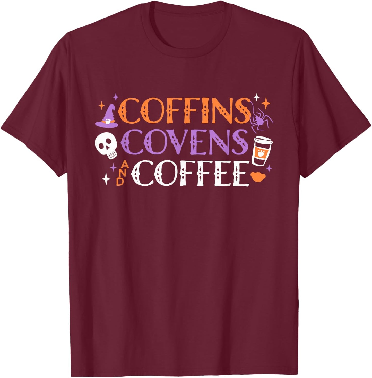 Coffins Covens And Coffee Halloween Apparel T-Shirt - T-Shirt | Maroon