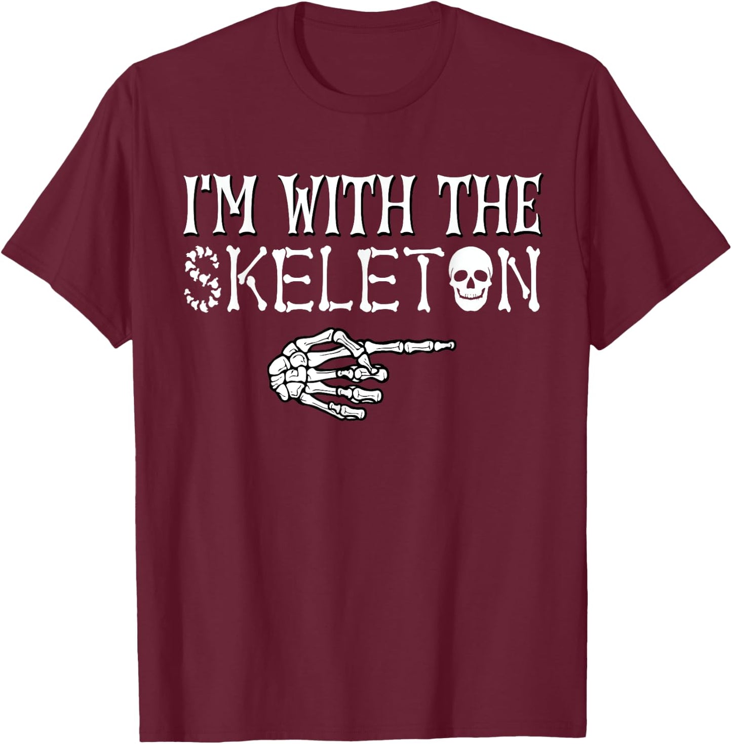 I'm With the Skeleton Halloween Funny Sarcastic Lazy Costume T-Shirt - T-Shirt | Maroon