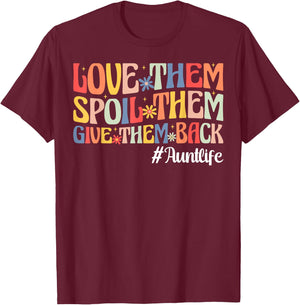 Love Them Spoil Them Give Them Back Aunt Life Auntie T-Shirt - T-Shirt | Maroon