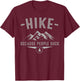 Funny Hike Because People Suck Gift Mountain Hiker Men Women T-Shirt - T-Shirt | Maroon