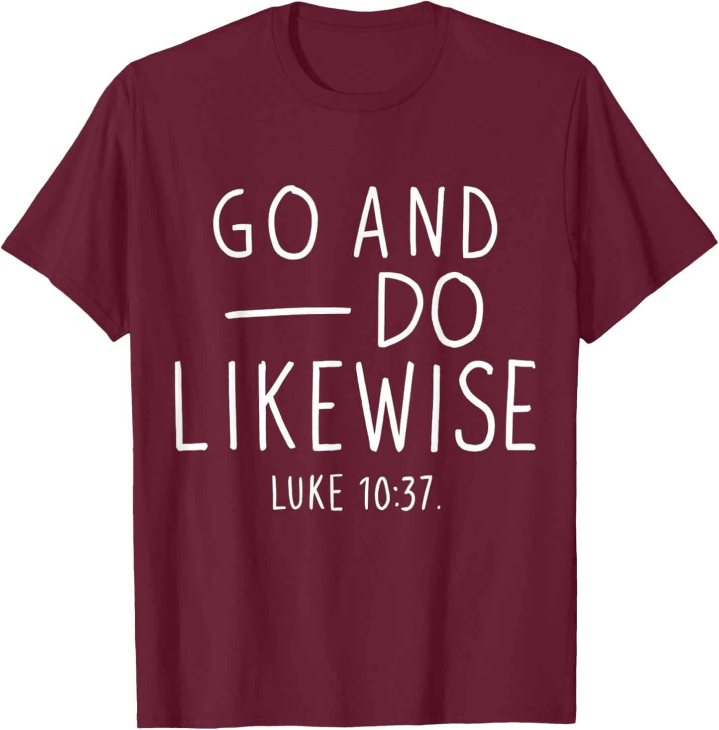 Go and Do Likewise Good Samaritan Jesus Parable Christian T-Shirt - T-Shirt | Maroon