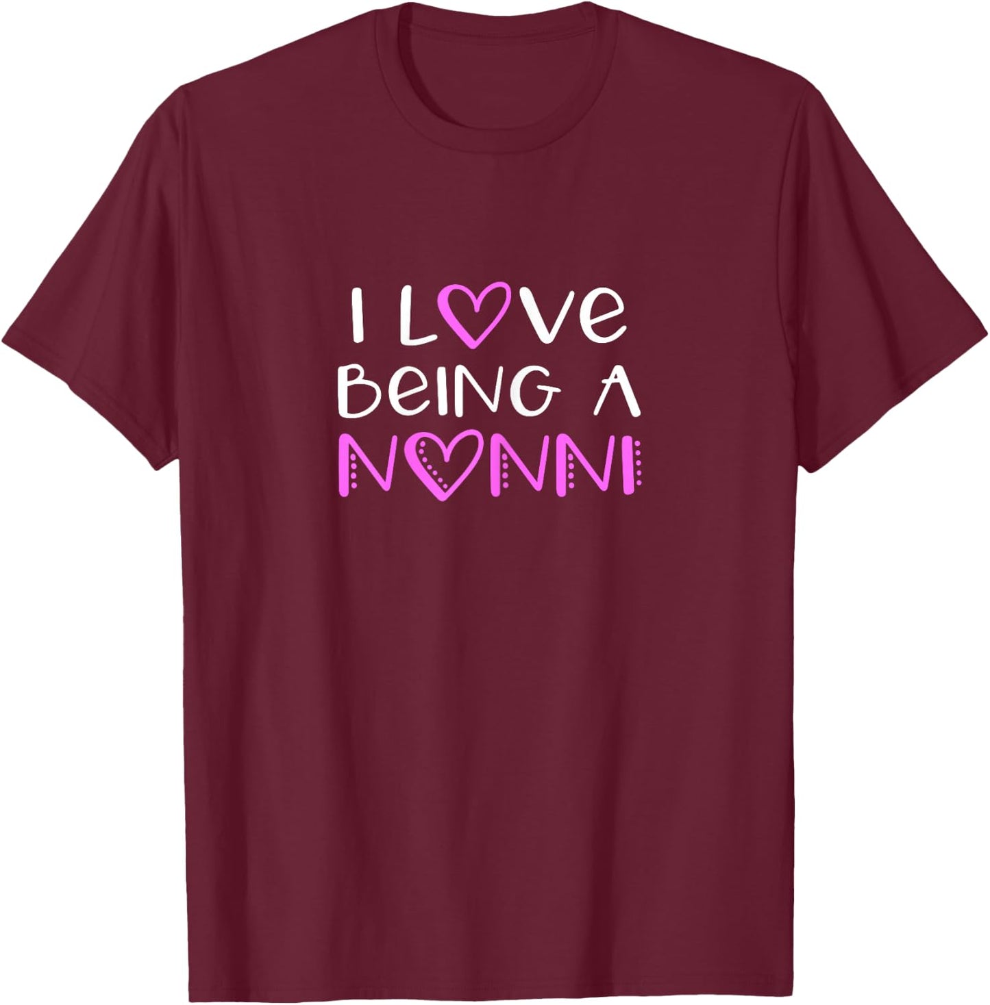I Love Being A Nonni Cute Cool T-Shirt - T-Shirt | Maroon